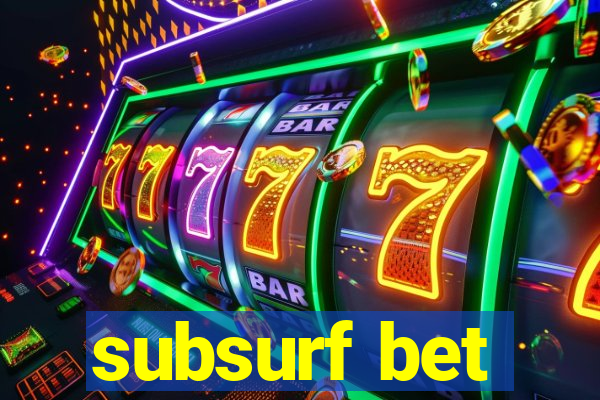 subsurf bet
